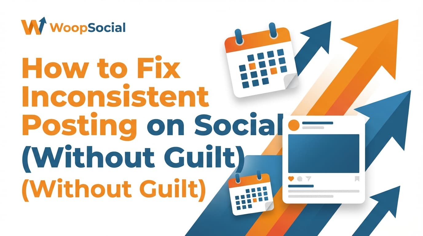 Fix Inconsistent Posting Guilt WoopSocial