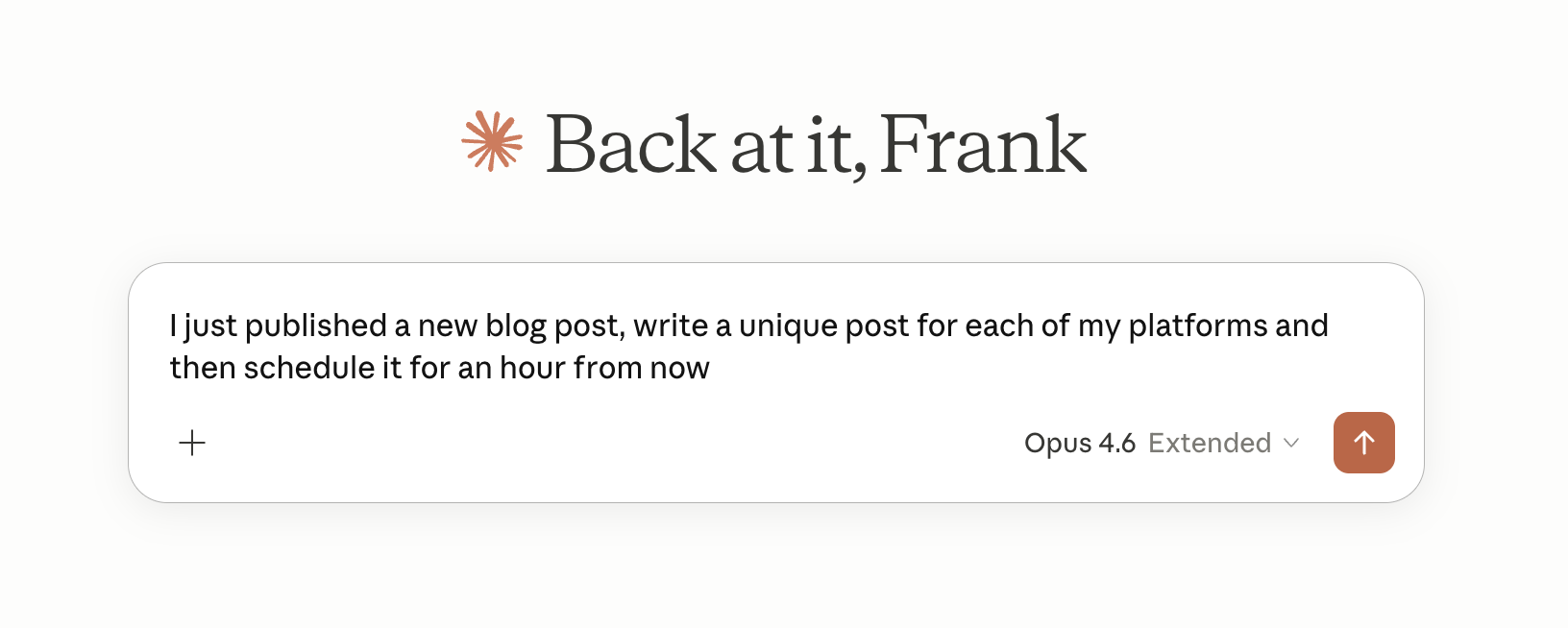 I just published a new blog post, write a unique post for each of my platforms and then schedule it for an hour from now